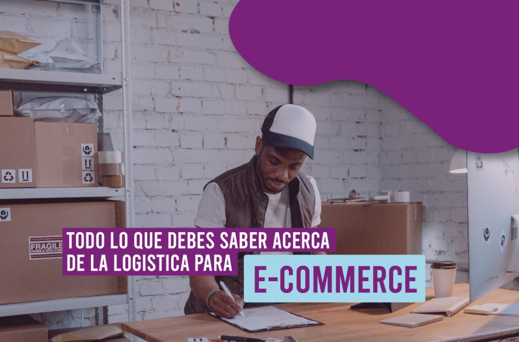 Todo lo que debes saber acerca de la logística para e-commerce